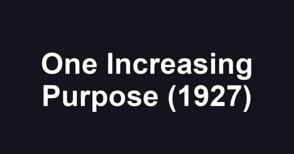 One Increasing Purpose (1927)