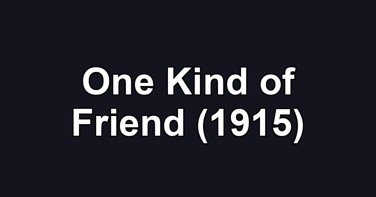 One Kind of Friend (1915)