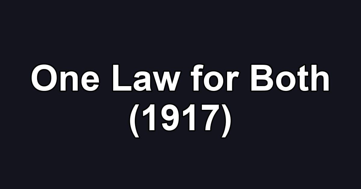 One Law for Both (1917)