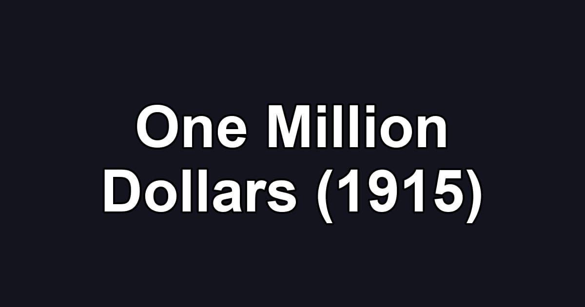 One Million Dollars (1915)