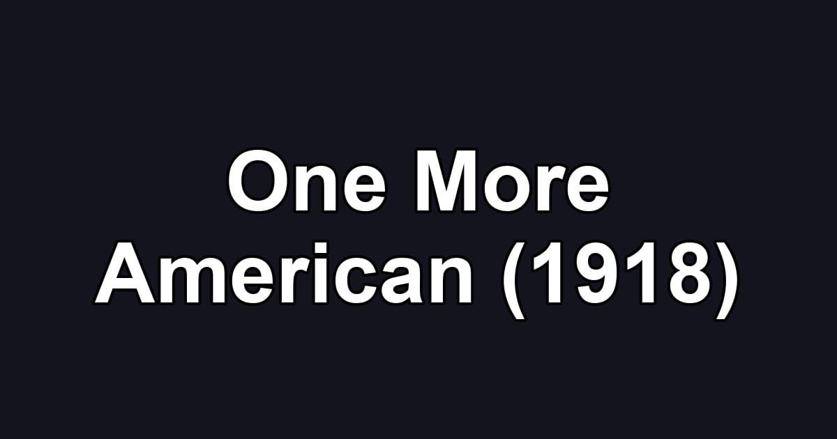 One More American (1918)