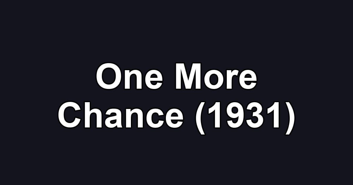 One More Chance (1931)