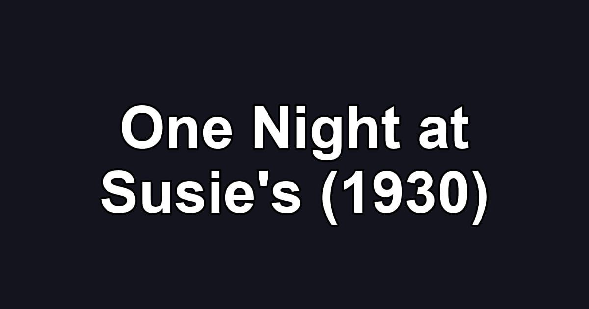 One Night at Susie's (1930)