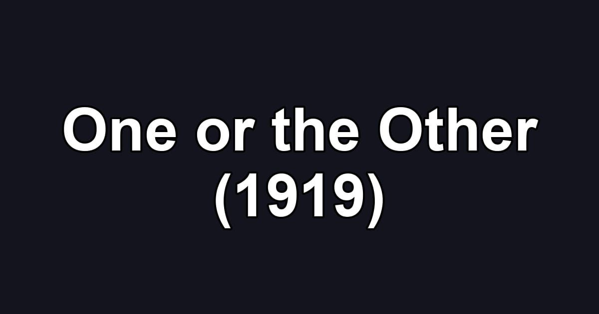 One or the Other (1919)