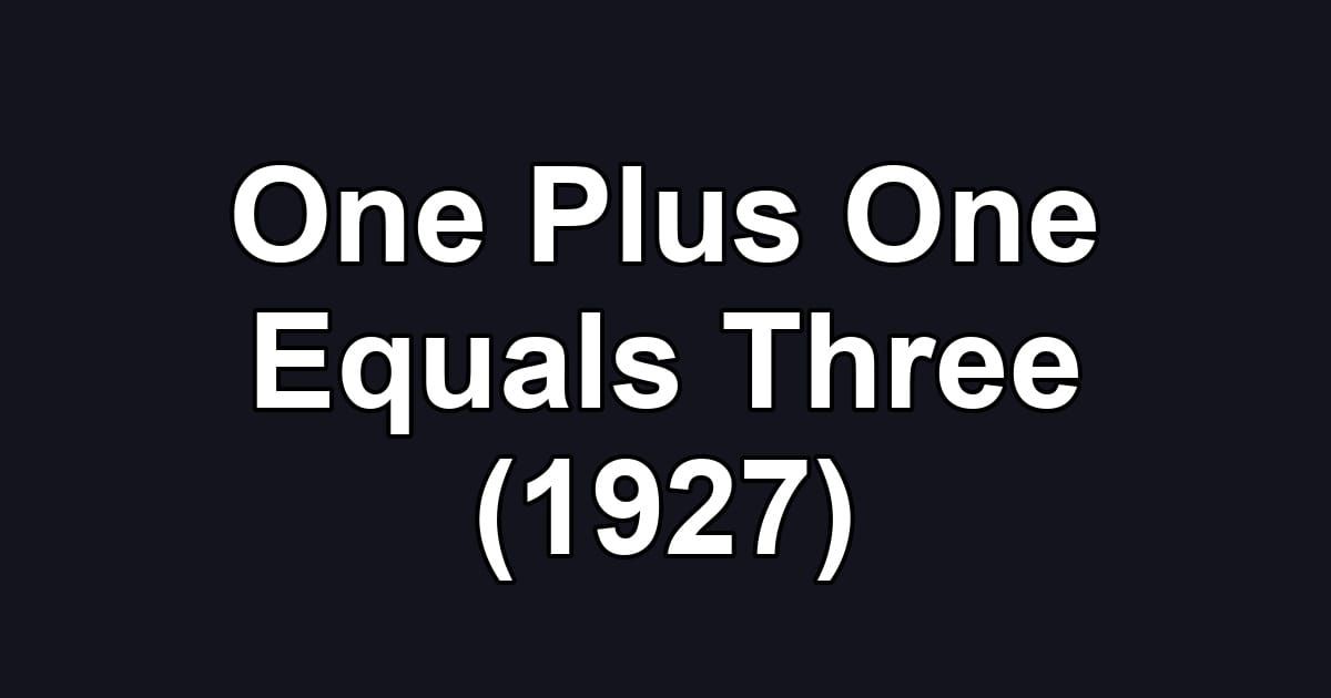 One Plus One Equals Three (1927)