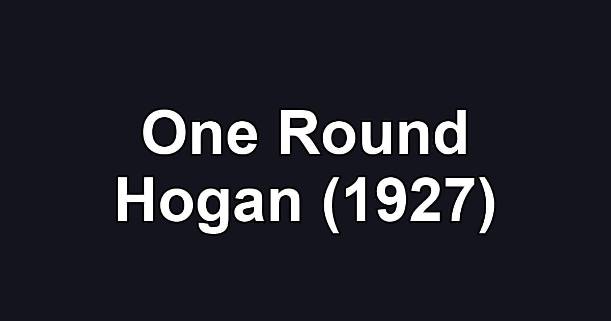 One Round Hogan (1927)