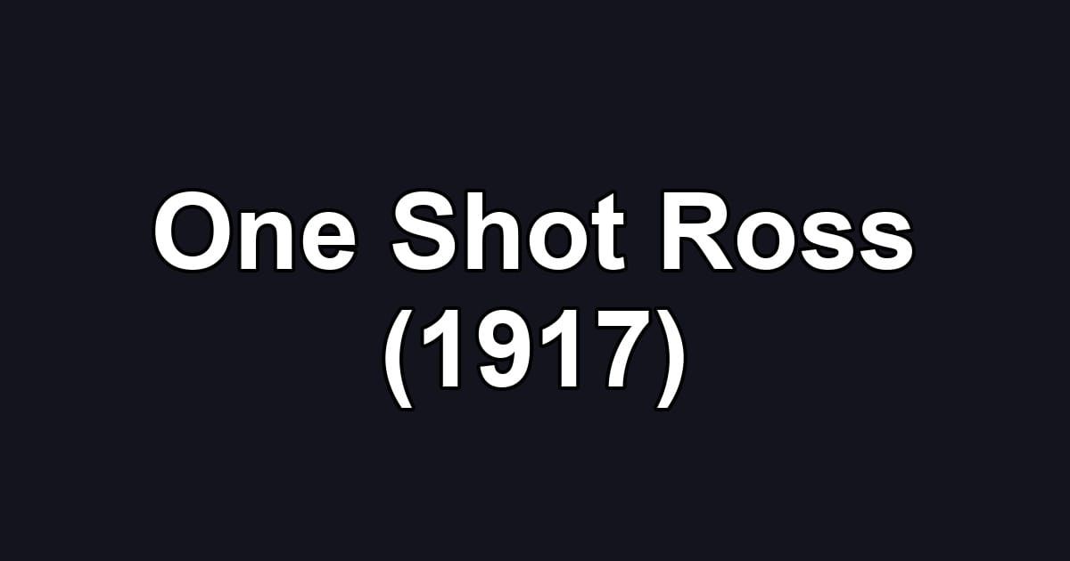 One Shot Ross (1917)