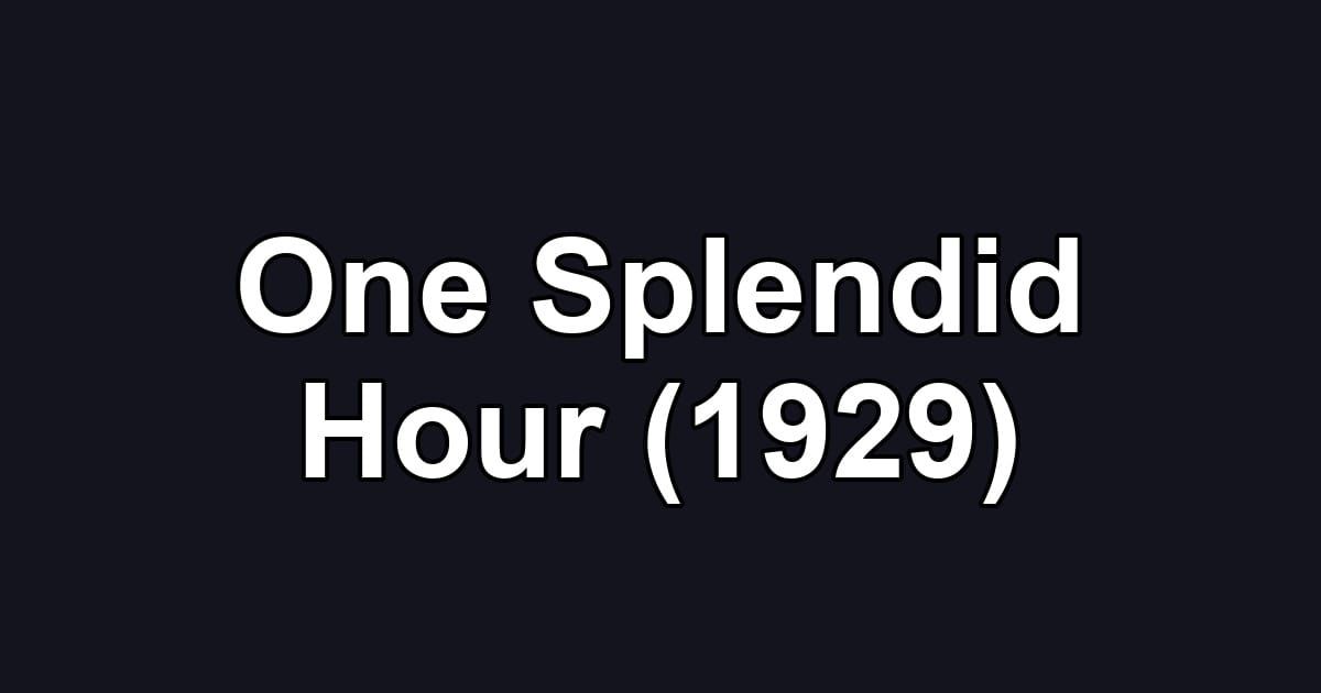 One Splendid Hour (1929)