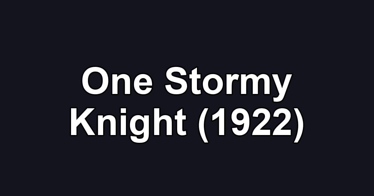 One Stormy Knight (1922)
