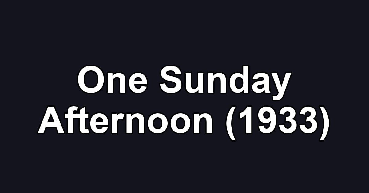 One Sunday Afternoon (1933)