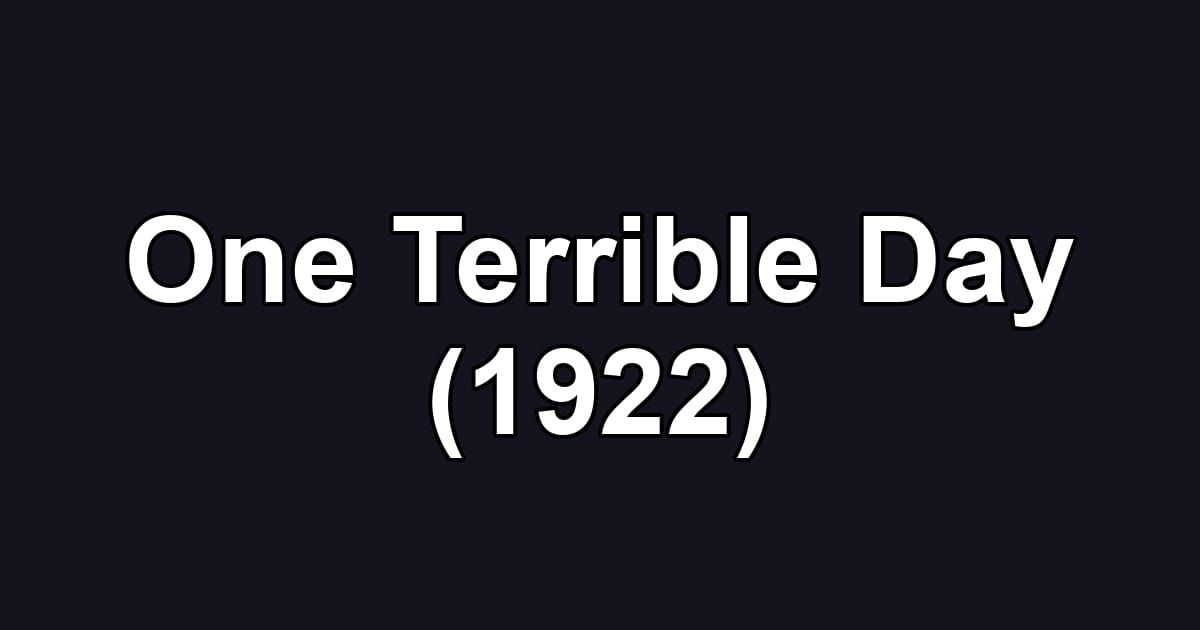 One Terrible Day (1922)