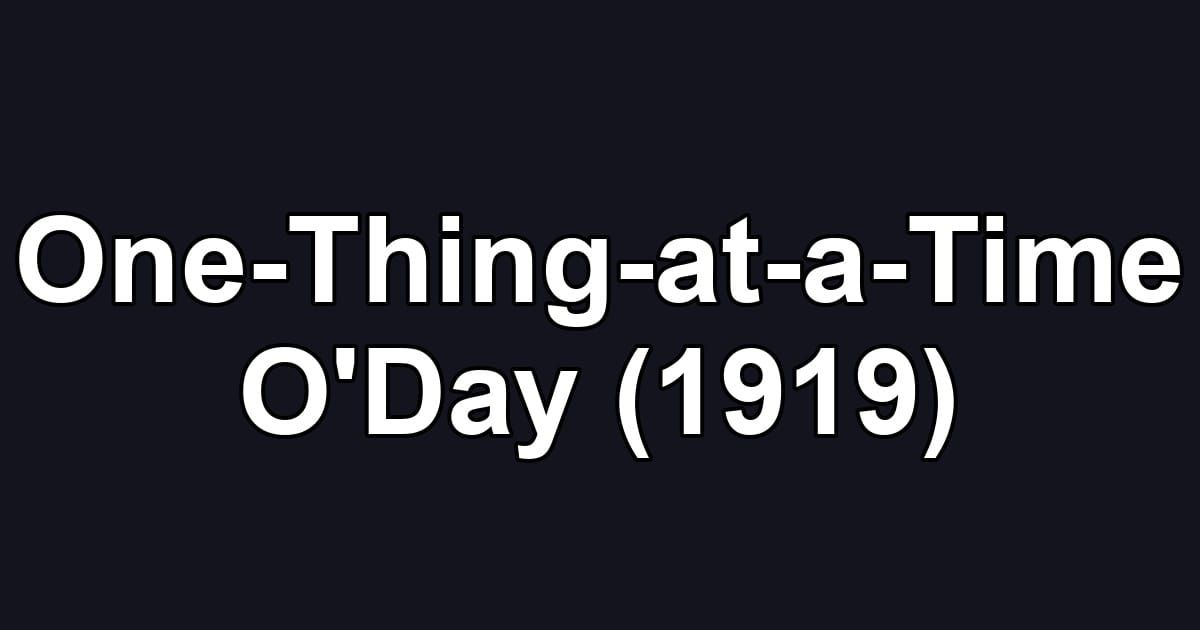 One-Thing-at-a-Time O'Day (1919)