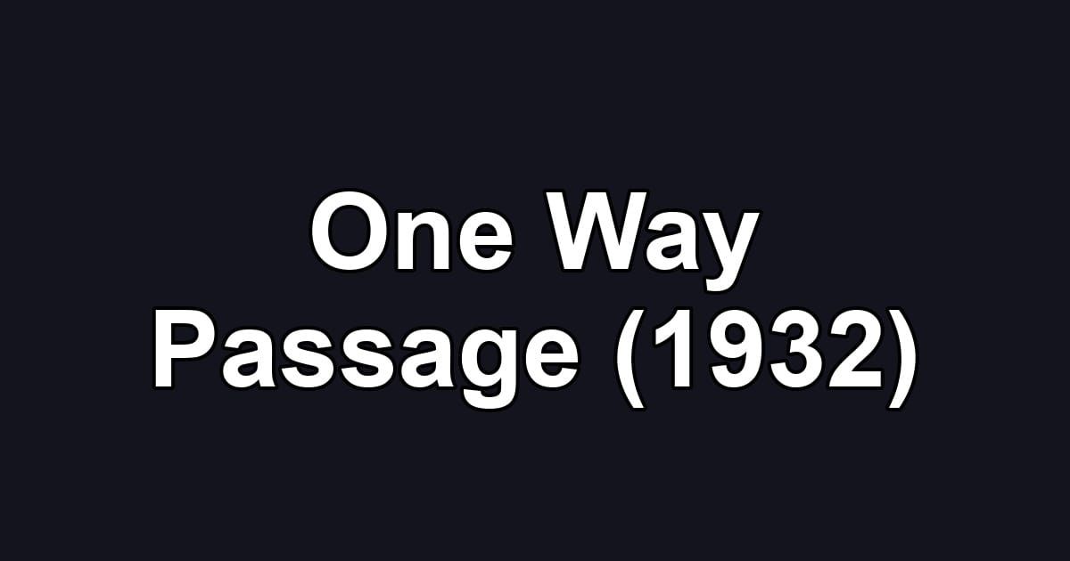 One Way Passage (1932)