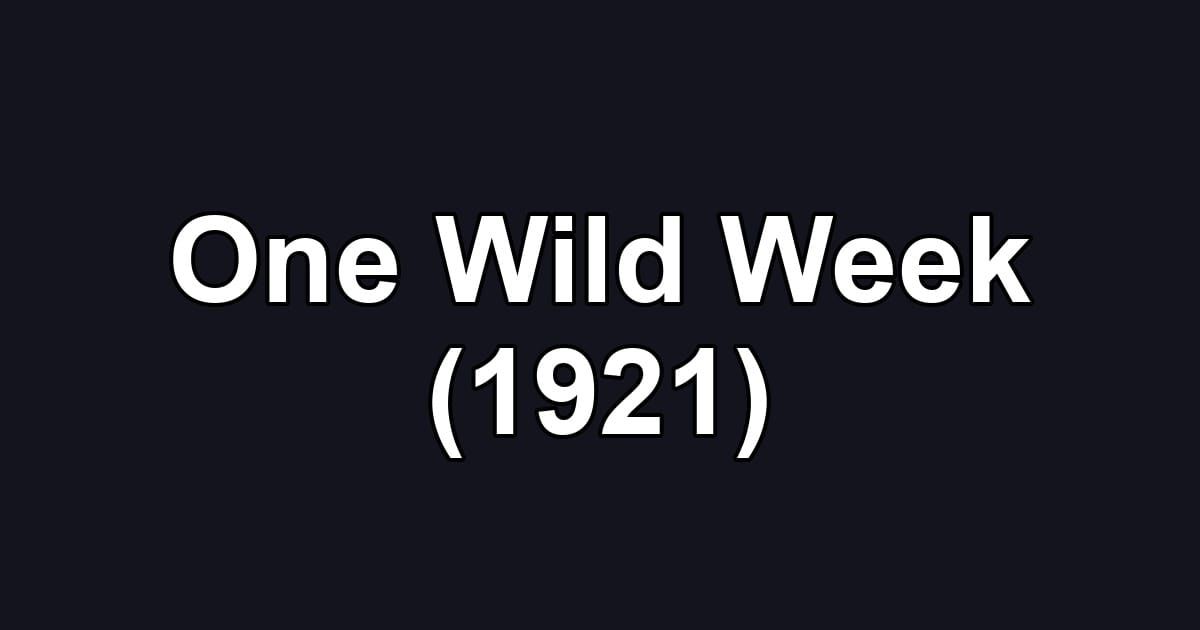 One Wild Week (1921)