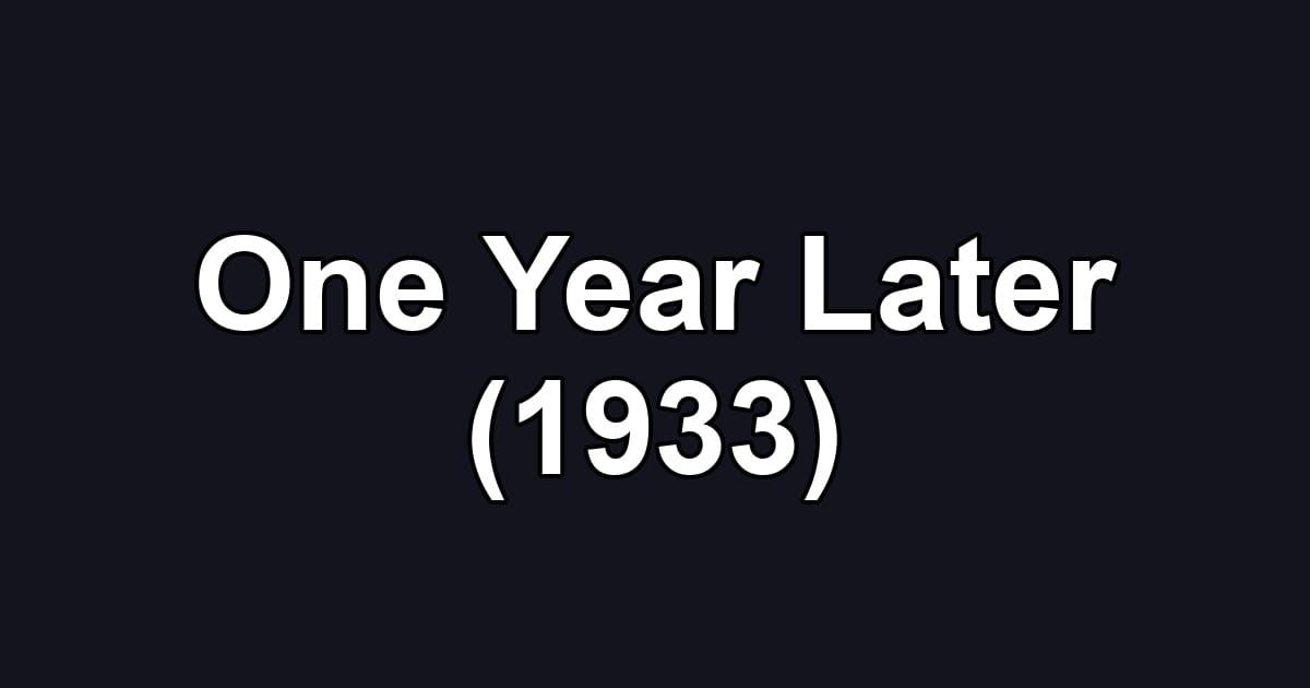 One Year Later (1933)