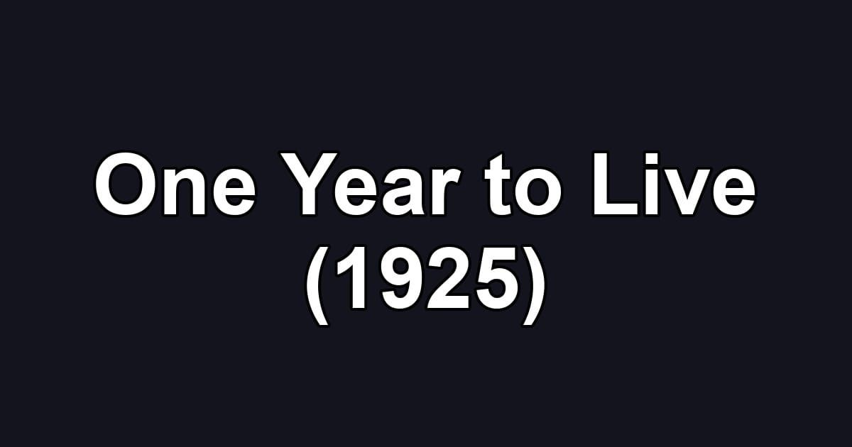 One Year to Live (1925)