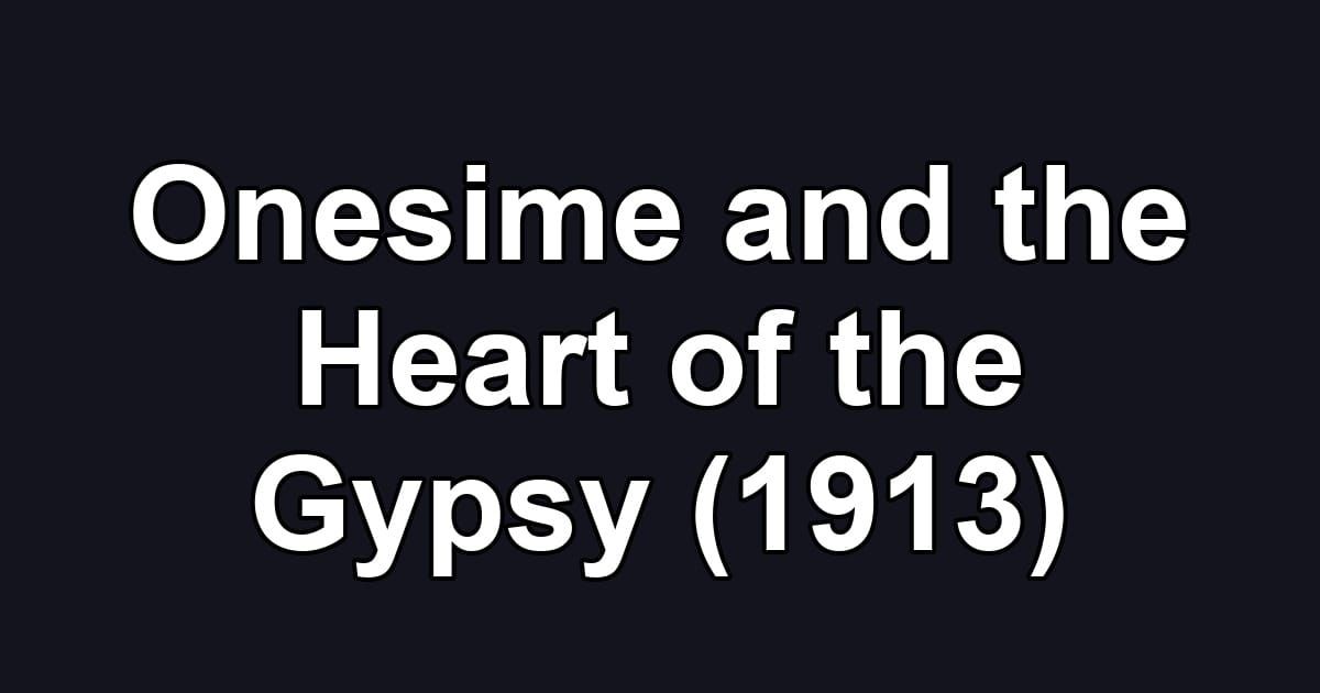 Onesime and the Heart of the Gypsy (1913)