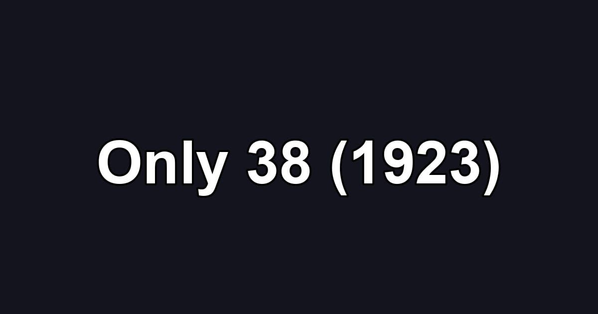 Only 38 (1923)