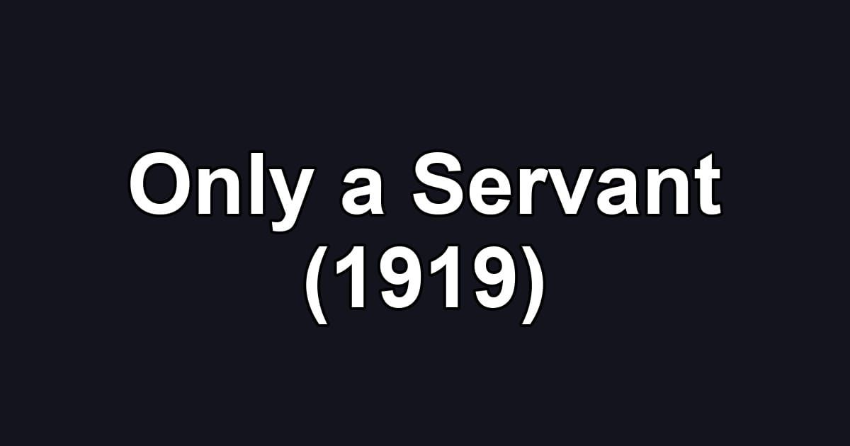 Only a Servant (1919)