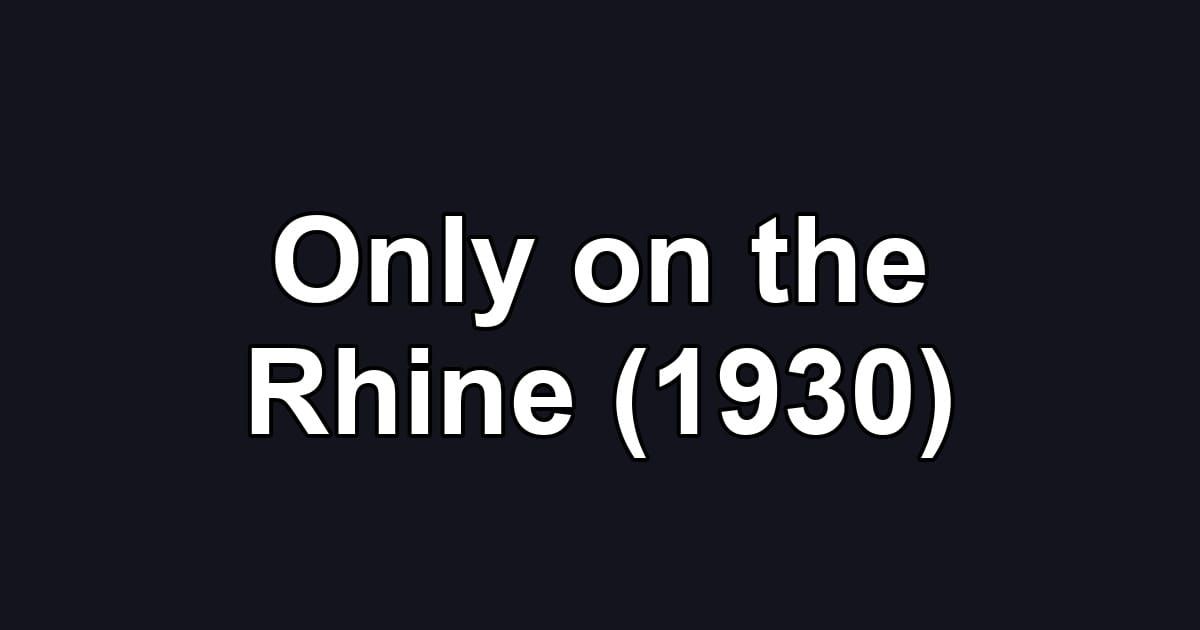 Only on the Rhine (1930)