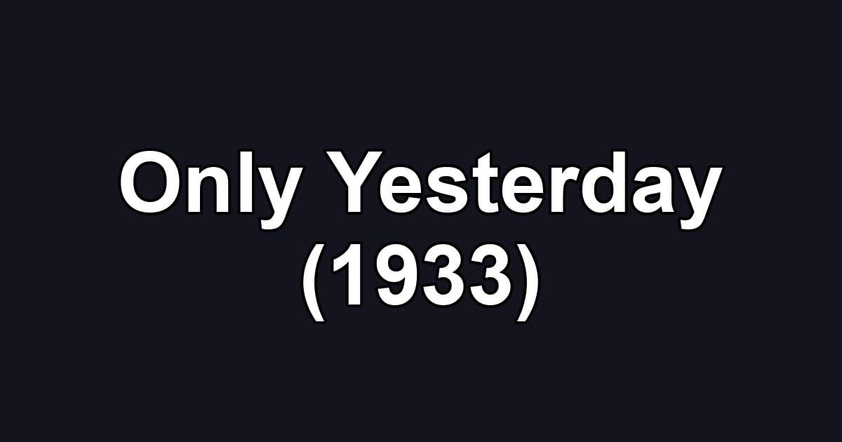 Only Yesterday (1933)