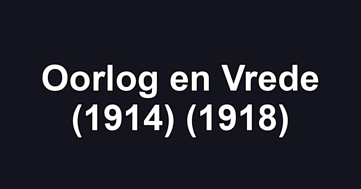 Oorlog en Vrede (1914) (1918)