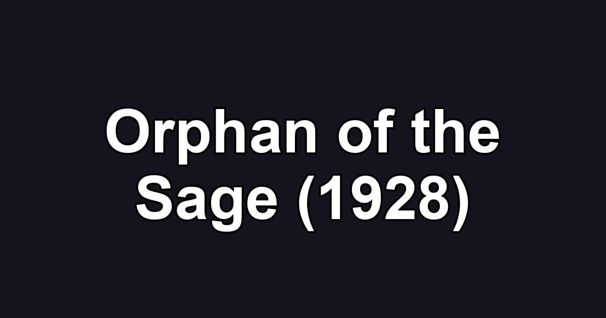 Orphan of the Sage (1928)