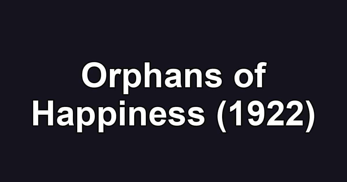 Orphans of Happiness (1922)