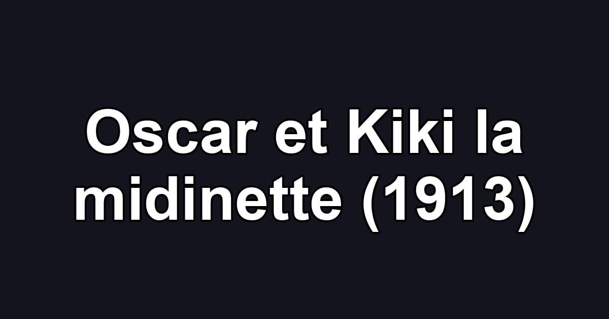 Oscar et Kiki la midinette (1913)