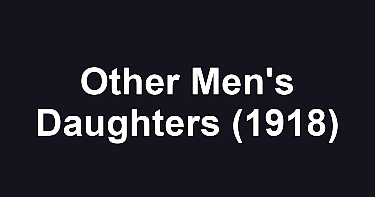 Other Men's Daughters (1918)