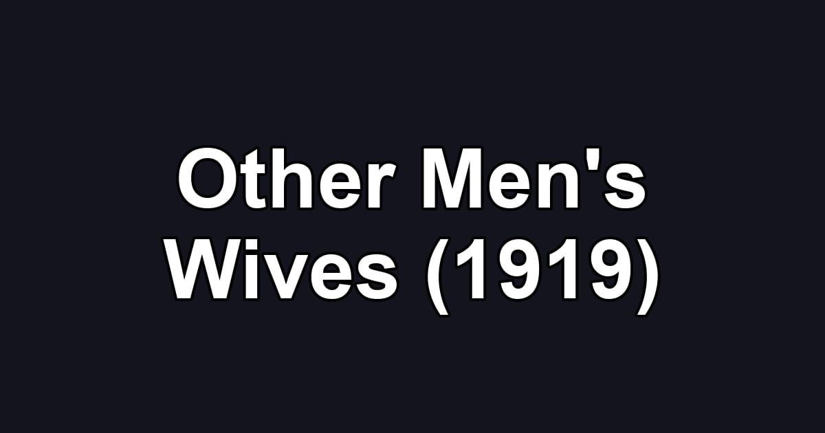 Other Men's Wives (1919)