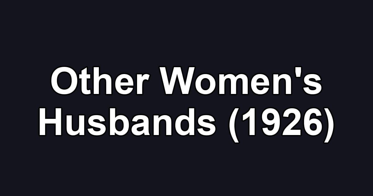 Other Women's Husbands (1926)