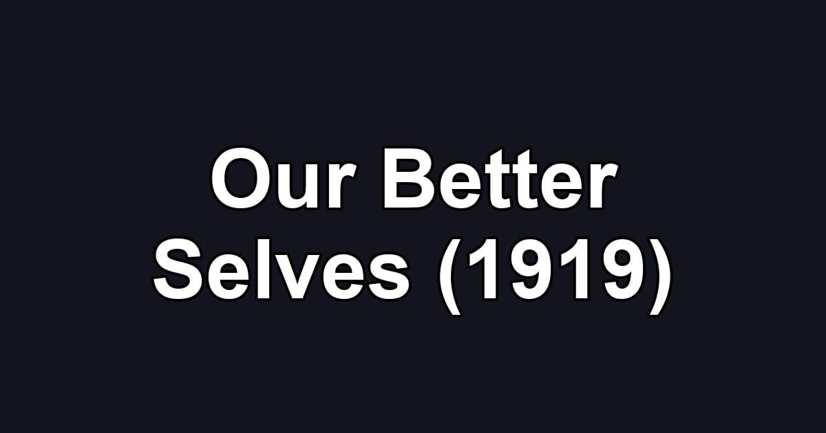 Our Better Selves (1919)