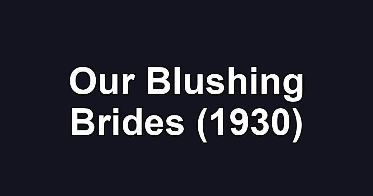 Our Blushing Brides (1930)