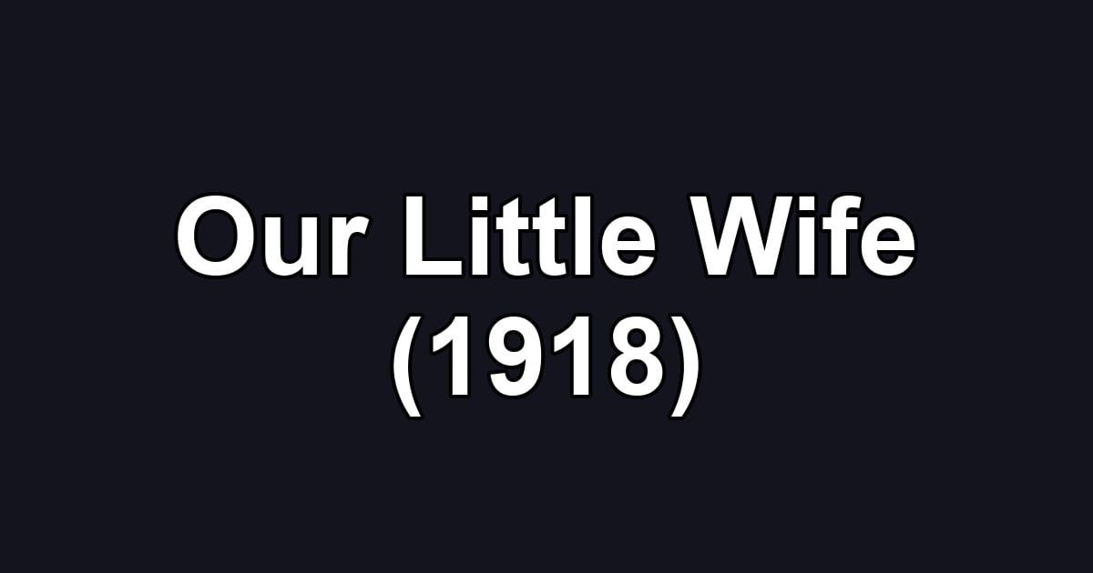 Our Little Wife (1918)
