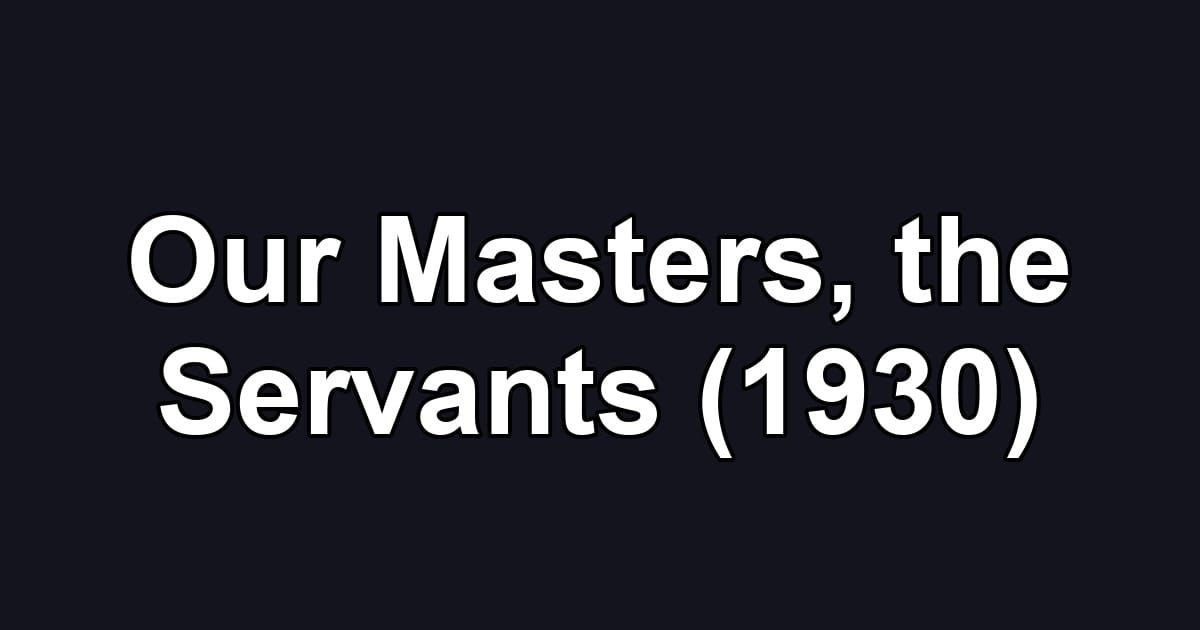 Our Masters, the Servants (1930)