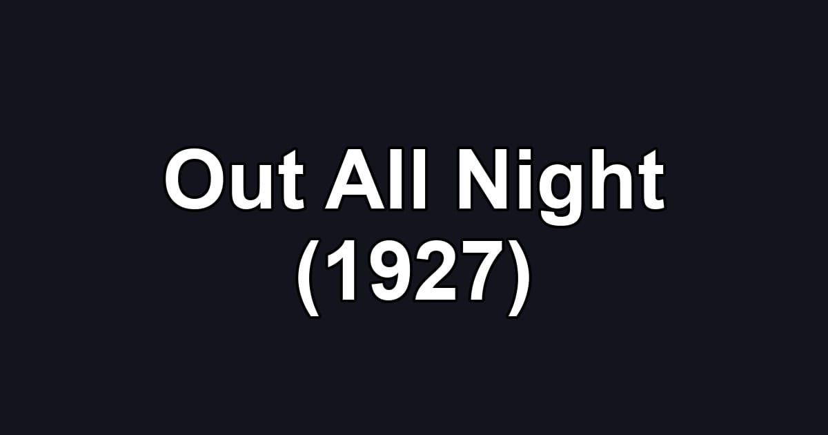 Out All Night (1927)