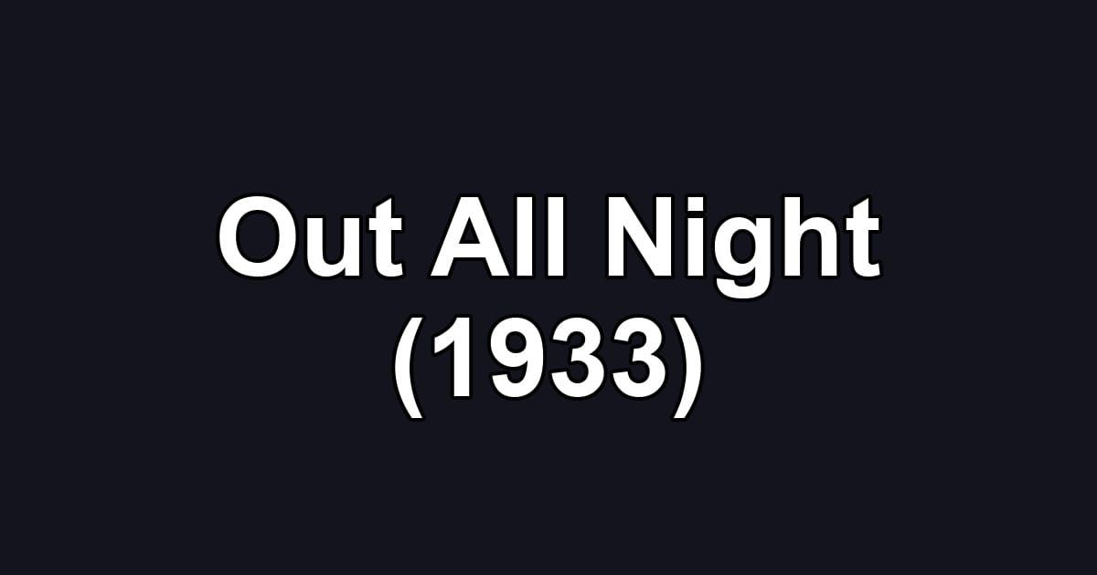 Out All Night (1933)