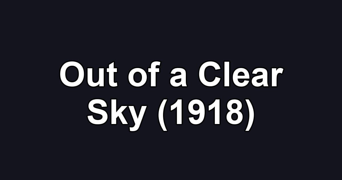 Out of a Clear Sky (1918)