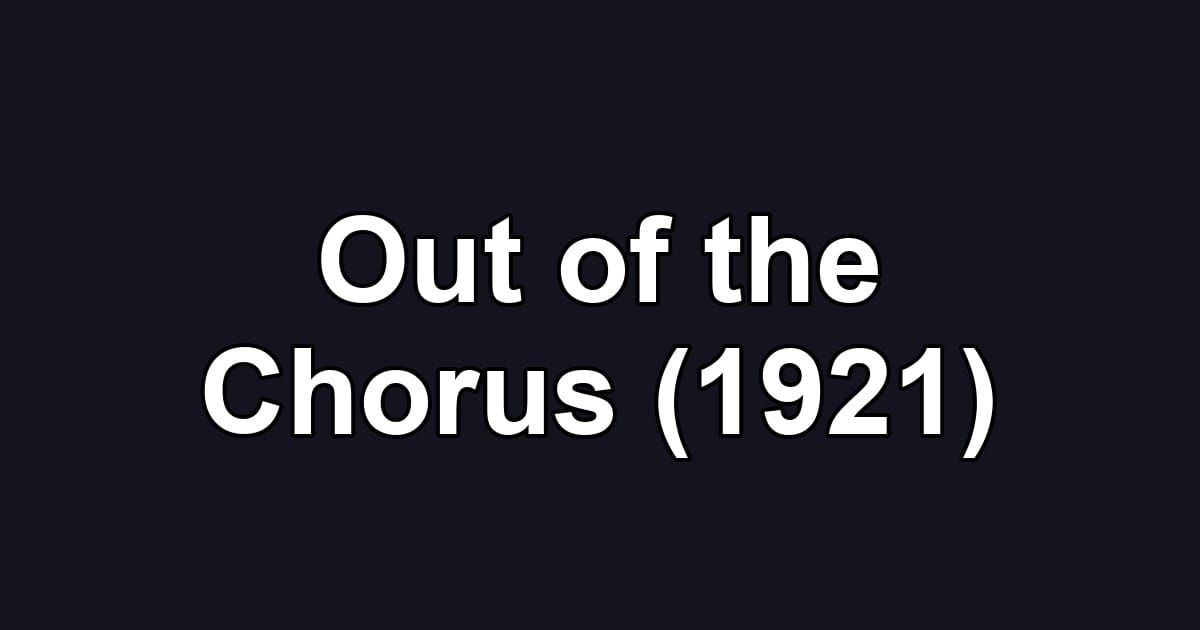 Out of the Chorus (1921)