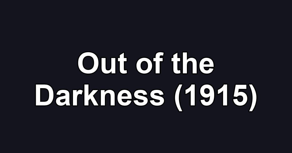 Out of the Darkness (1915)