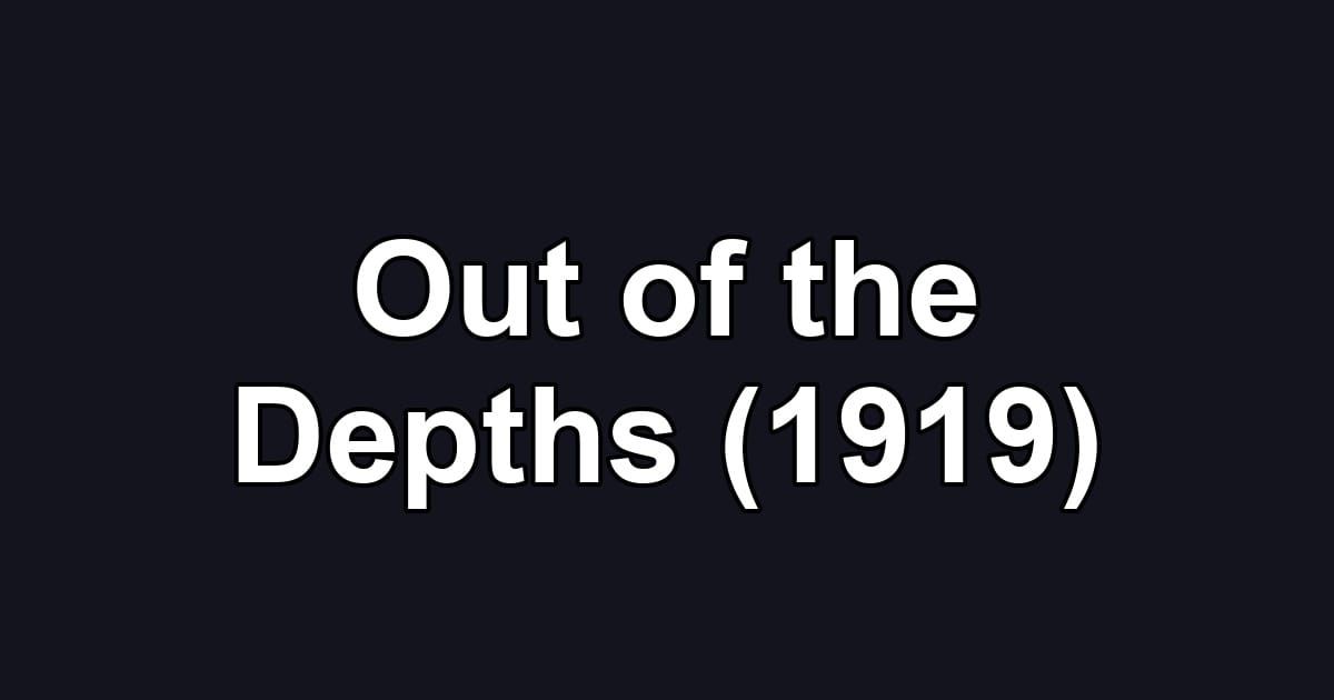 Out of the Depths (1919)