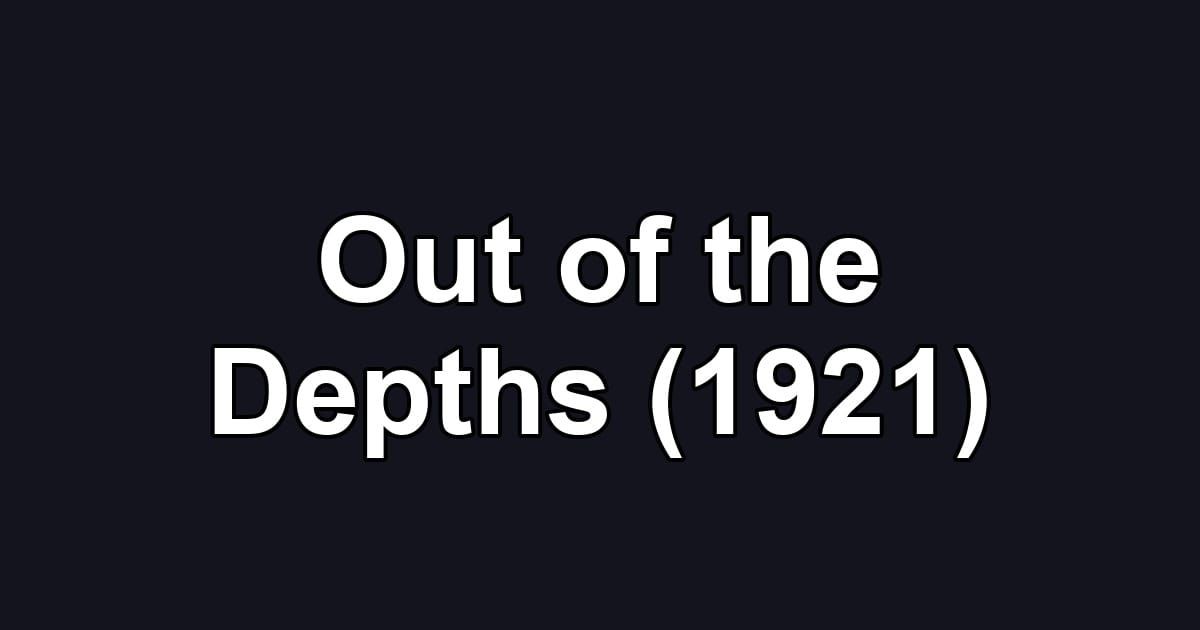 Out of the Depths (1921)