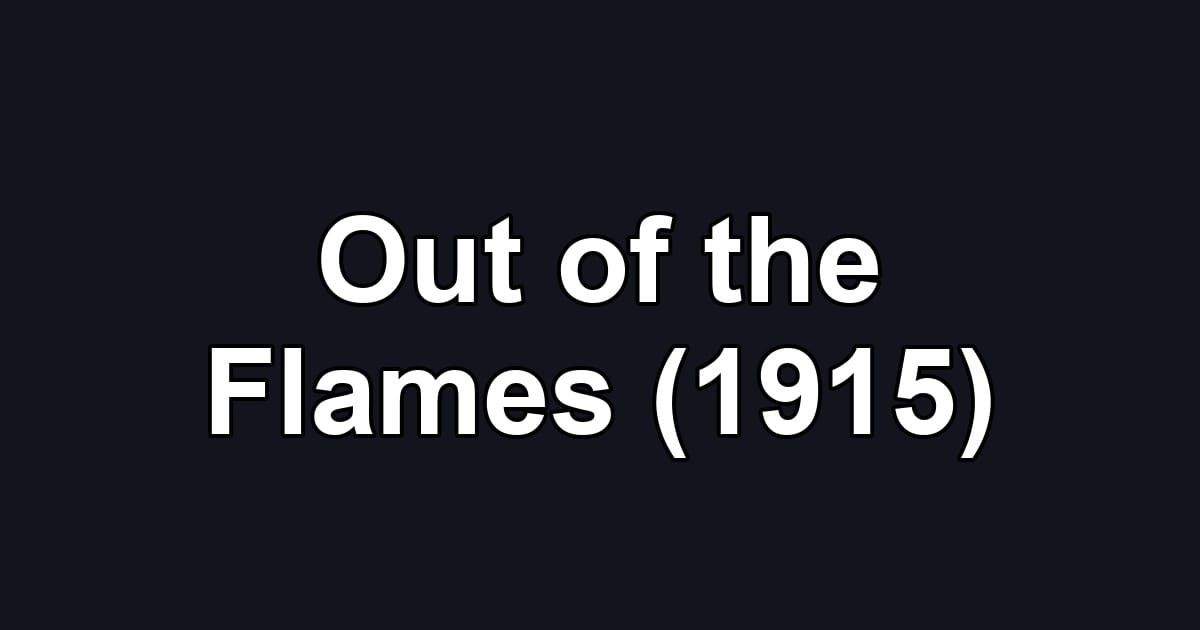 Out of the Flames (1915)