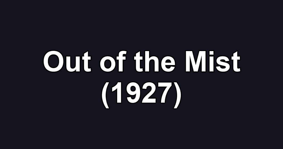 Out of the Mist (1927)