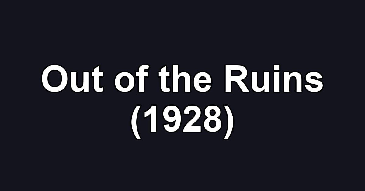 Out of the Ruins (1928)