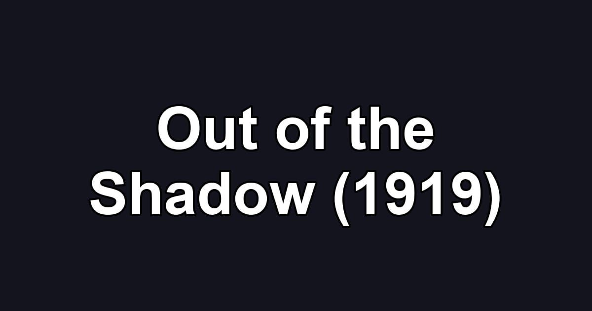 Out of the Shadow (1919)