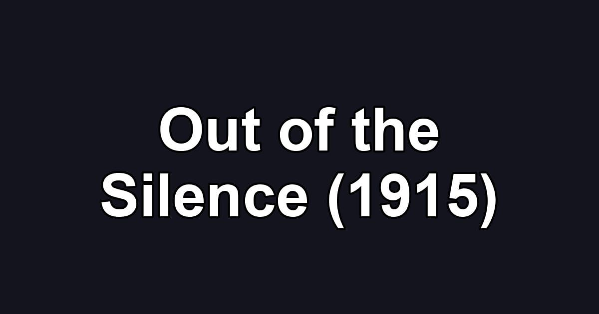 Out of the Silence (1915)