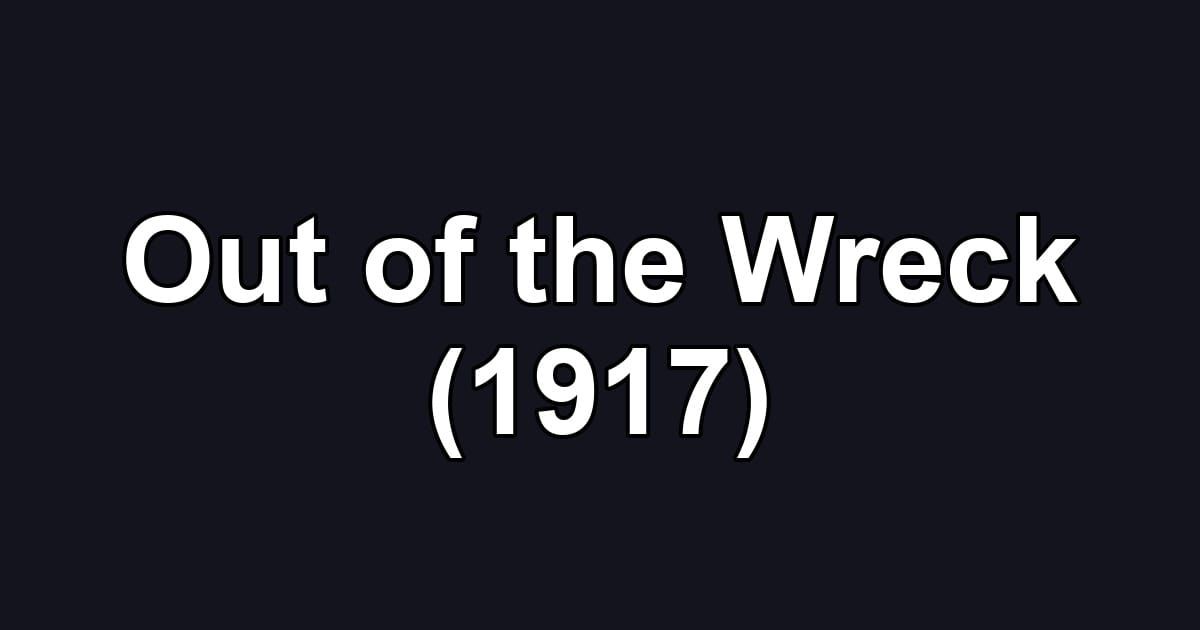 Out of the Wreck (1917)