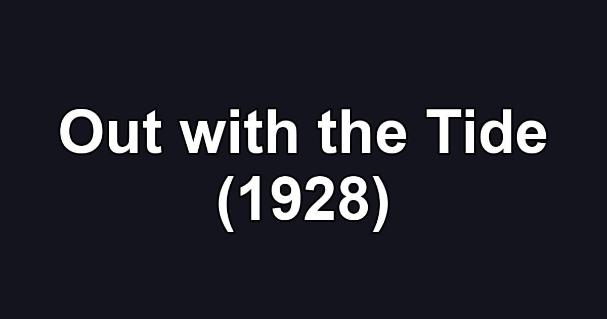 Out with the Tide (1928)